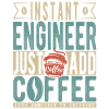 Instant Engineer Just Add Coffee