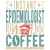 Instant Epidemiologist Just Add Coffee