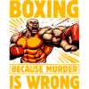 Boxing because murder is wrong