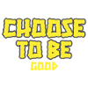 Choose to be Good
