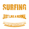Surfing Surfing Guy Is Cooler