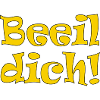 Beeil dich