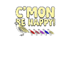 Cmon Get Happy! - Positivity