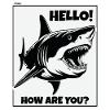The-Hello, how's it going?-Shark