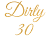 Dirty 30 30th Birthday
