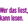 Wer das liest, kann lesen.