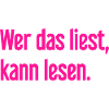 Wer das liest, kann lesen.