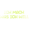 ich mach was ich will
