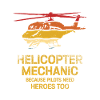 Helicopter Mechanic Heroes Pride