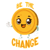 Be The Change - Change Pun