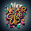 never give up
