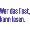 Wer das liest, kann lesen.
