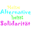 Meine Alternative heisst Solidarität