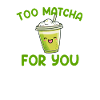 Trop matcha pour toi, matcha