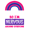 Bisexual Love Everyone Nervous