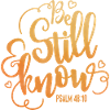 Be still and know