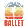 I'd Rather Be Dancing Ballet