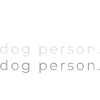 dog person.