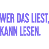 Wer das liest, kann lesen.