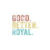 Good better Royal