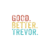 Good better Trevor