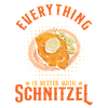 Everything Is Better With Schnitzel