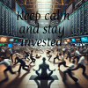 Keep calm and stay invested