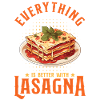 Everything Is Better With Lasagna
