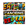 Eat sleep Canoeing repeat
