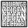 COURAGE ZEIGEN GEGEN RECHTS!