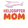 Helicopter Parents Funny Helicopter Mom