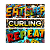 Eat sleep Curling repeat