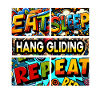 Eat sleep Hang gliding repeat
