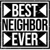 Best Neighbor Ever World's Favorite Greatest Kind