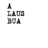 A LAUS BUA