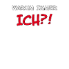 "Warum immer ich?!" Spruch