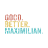 Good better Maximilian