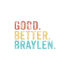 Good better Braylen