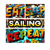 Eat sleep Sailing repeat
