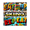Eat sleep Skiing repeat