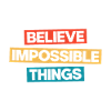 Believe Impossible Things