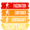 Faszination - Emotionen - Leidenschaft Tischtennis