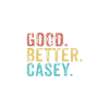 Good better Casey