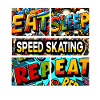 Eat sleep Speed skating repeat