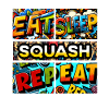 Eat sleep Squash repeat