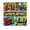 Eat sleep Windsurfing repeat