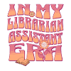 In My Librarian Assistant Era Library Book Lover