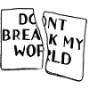 dont break my world