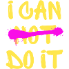i can not do it