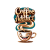 Coffee Addiction Humorous Passion